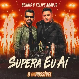 Supera Eu Ai (Ao Vivo) (Single) - Dennis, Felipe Araujo