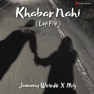 Khabar Nahi (Lofi Flip) (Single) - Jammy Weirdo, MiG, Amanat Ali, V.A