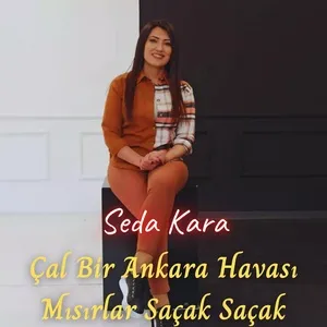 Cal Bir Ankara Havasi & Misirlar Sacak Sacak (Single) - Seda Kara