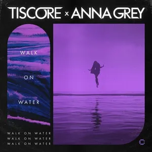 Walk On Water (Single) - Tiscore, Anna Grey