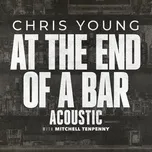 At the End of a Bar (Acoustic) (Single) - Chris Young, Mitchell Tenpenny