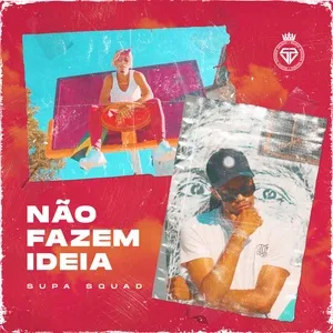 Ca nhạc Nao Fazem Ideia (Single) - Supa Squad