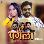 Nghe nhạc Pagla (Single) - Shilpi Raj, Vijay Chauhan