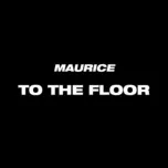 Nghe ca nhạc To The Floor (Single) - Trey & Zay, Maurice, Papito