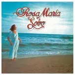 Nghe nhạc Rosa Maria Lobo (1979) (Remasterizado 2022) - Rosa Maria Lobo