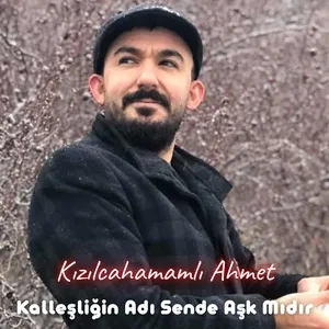 Kallesligin Adi Sende Ask Midir (Single) - Kızılcahamamlı Ahmet