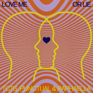 Love Me or Lie (Single) - TCTS, Punctual, Raphaella