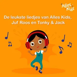 De leukste liedjes van Alles Kids, Tonky & Jack en Juf Roos - V.A