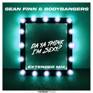 Da Ya Think I'm Sexy? (Extended Mix) (Single) - Sean Finn, Bodybangers