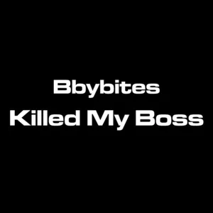 Killed My Boss (Single) - BBYBITES