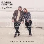 Ca nhạc Wovor hast du Angst (Akustik Version) (Single) - Florian Künstler, Elen