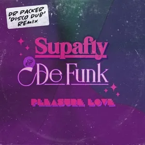 Pleasure Love (Dr Packer 'Disco Dub' Remix) (Single) - Supafly, De Funk