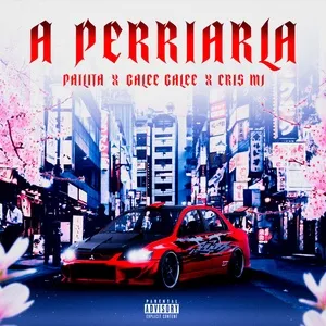 A PERRIARLA (Single) - Galee Galee, Pailita, Cris Mj