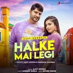 Nghe nhạc Halke Mai Legi (Single) - Ajay Hooda, Sandeep Surila