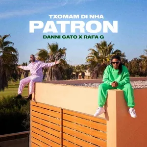 Txoman Di Nha Patron (Single) - Danni Gato, Rafa G