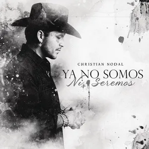 Ya No Somos Ni Seremos (Single) - Christian Nodal