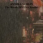 Tải nhạc The Woods (HYENA Remix) (Single) - Annika Norlin