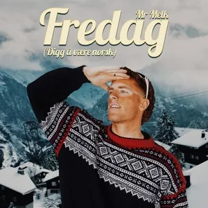 Fredag (Digg a vaere norsk) (Single) - Mr Melk