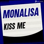 Nghe nhạc Kiss Me - MonaLisa Twins