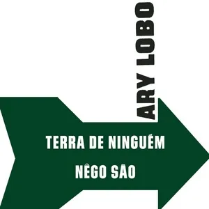 Terra de Ninguem / Nego Sao (Single) - Ary Lobo