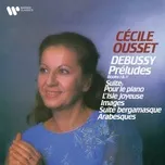 Nghe nhạc Debussy: Preludes, Pour le piano, L'Isle joyeuse, Images, Suite bergamasque & Arabesques - Cecile Ousset