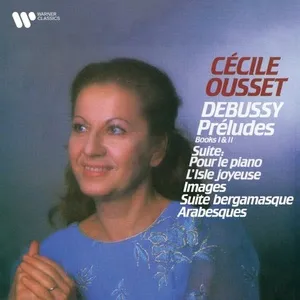 Debussy: Preludes, Pour le piano, L'Isle joyeuse, Images, Suite bergamasque & Arabesques - Cecile Ousset
