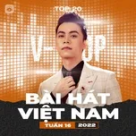 Ca nhạc Bảng Xếp Hạng Bài Hát Việt Nam Tuần 16/2022 - V.A