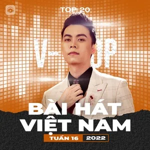 Bảng Xếp Hạng Bài Hát Việt Nam Tuần 16/2022 - V.A