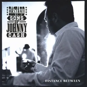 Distance Between - Bastard Sons Of Johnny Cash