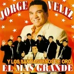 Nghe nhạc El Mas Grande - Jorge Veliz