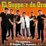 Nghe nhạc Te Enamora... El Supper Te Enamora - El Supper De Oro