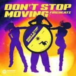 Ca nhạc Don't Stop Moving (Single) - Firebeatz