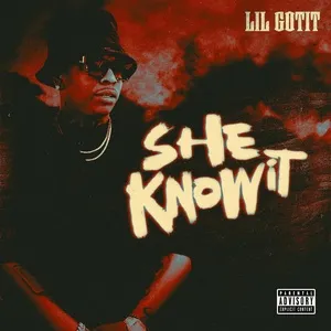 She Know It (Single) - Lil Gotit