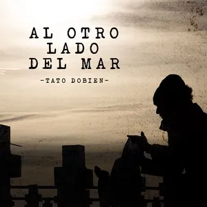 Al Otro Lado Del Mar (Single) - Tato Dobien