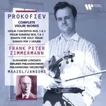 Prokofiev: Complete Violin Works. Violin Concertos, Violin Sonatas, Sonata for Solo Violin, Sonata for 2 Violins - Frank Peter Zimmermann