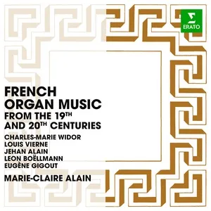 French Organ Music from the 19th and 20th Centuries: Widor, Vierne, Alain, Boëllmann & Gigout - Marie-Claire Alain