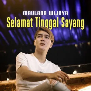 Selamat Tinggal Sayang (Single) - Maulana Wijaya