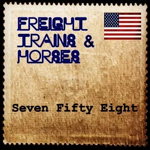 Seven Fifty Eight (Single) - Freight Trains & Horses