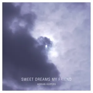 Sweet Dreams My Friend (Single) - Adrian Kuipers