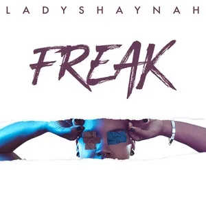 Nghe nhạc Freak (Single) - Lady Shaynah