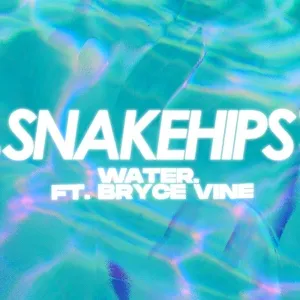 WATER. (Single) - Snakehips, Bryce Vine