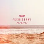 Nghe nhạc Drowning (Single) - Feenixpawl