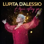 Ca nhạc Aqui Estoy Yo (En Vivo Desde Arena CDMX) - Lupita D'Alessio