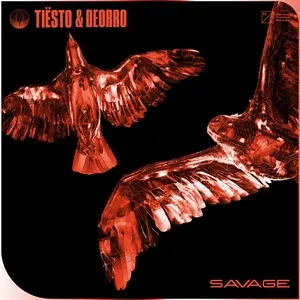 Ca nhạc Savage (Single) - Tiesto, Deorro