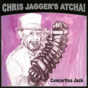 Concertina Jack - Chris Jagger's Atcha!