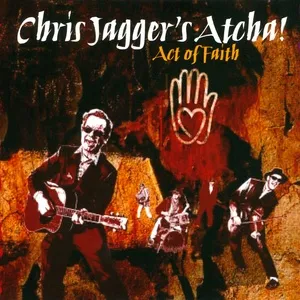 Nghe nhạc Act of Faith - Chris Jagger's Atcha!