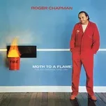 Moth To A Flame: The Recordings 1979-1981 - Roger Chapman