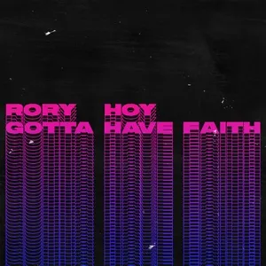 Gotta Have Faith (Single) - Rory Hoy