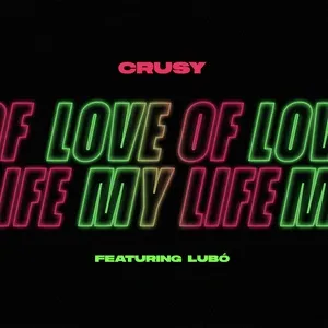 Nghe nhạc Love Of My Life (Single) - Crusy, Lubó