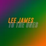 To The Ones (Single) - Lee James